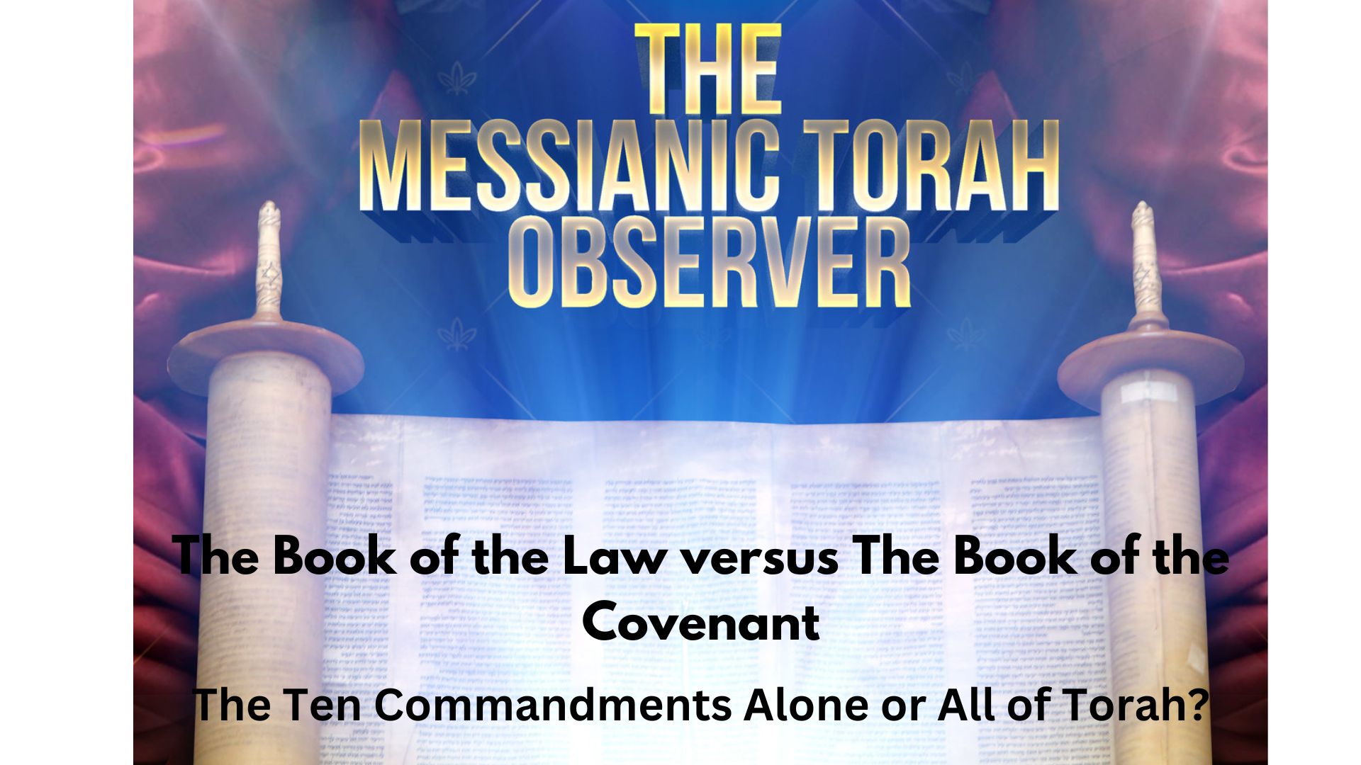 The Book of The Covenant Versus The Book of The Law-The Ten Commandments or the Whole of Torah