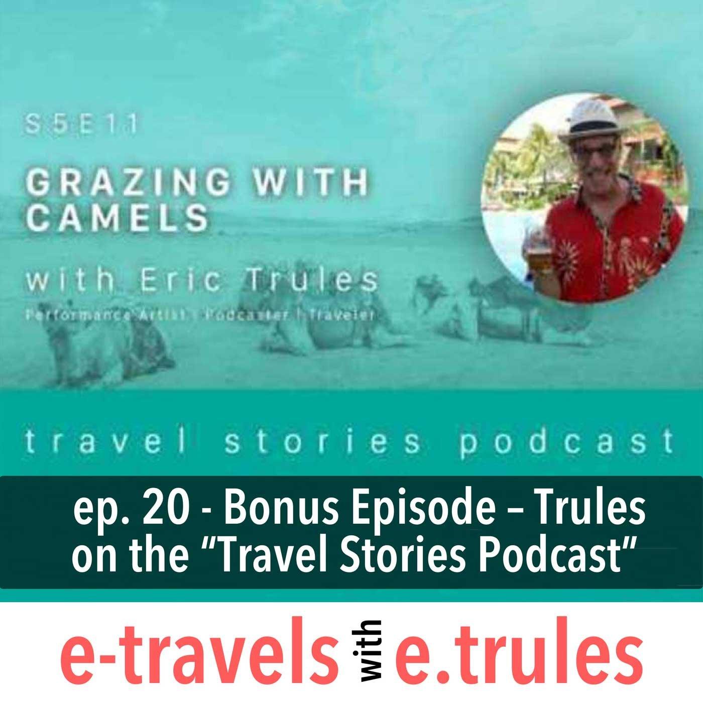 ET020 – Bonus Episode – Trules on the “Travel Stories Podcast”