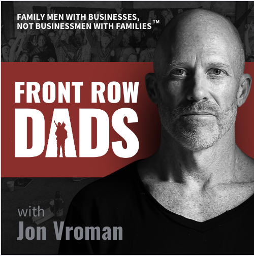 Front Row Dads with Jon Vroman