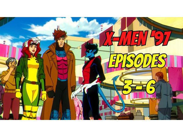 X-Men '97 Episodes 3-6: Non-passing Mutants ACT Up