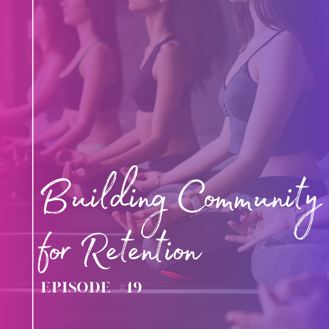 Episode 19: Building Community for Retention