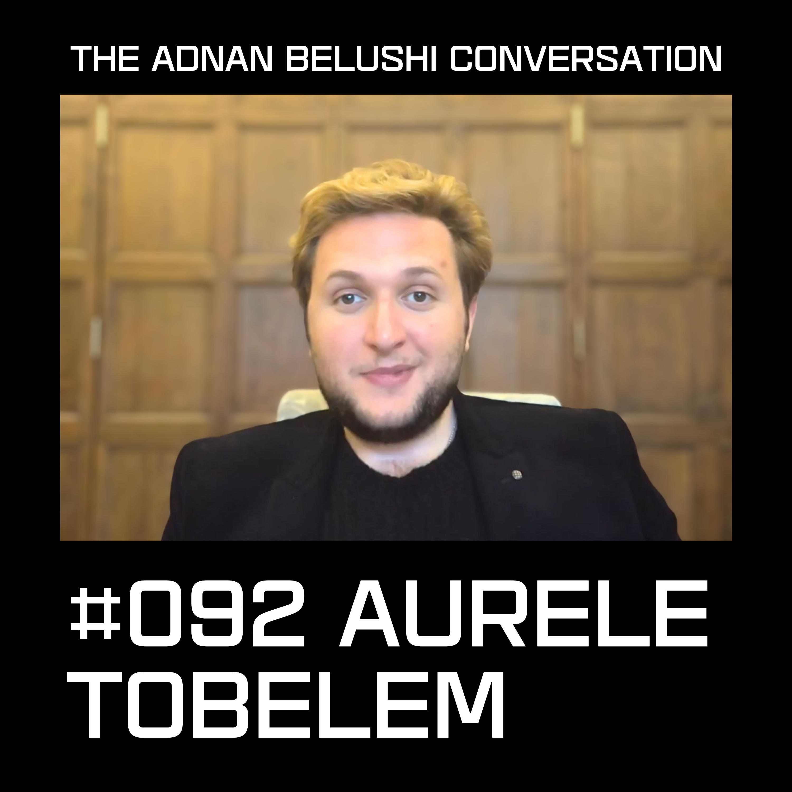 Adnan Belushi Conversation #092 - Aurele Tobelem