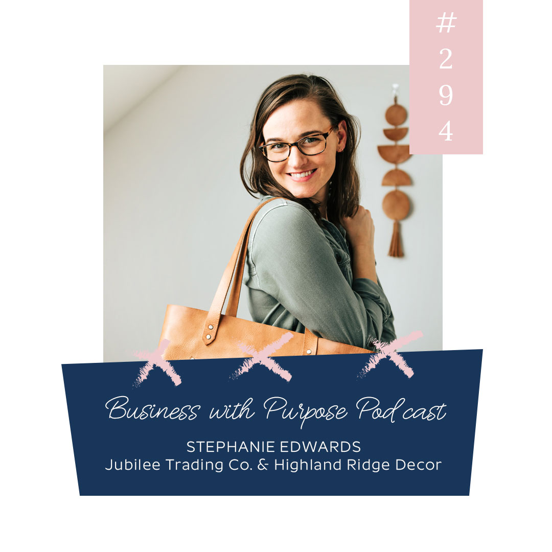 Why Shopping Small Matters | EP 294: Stephanie Edwards, Jubilee Trading Co. & Highland Ridge Decor