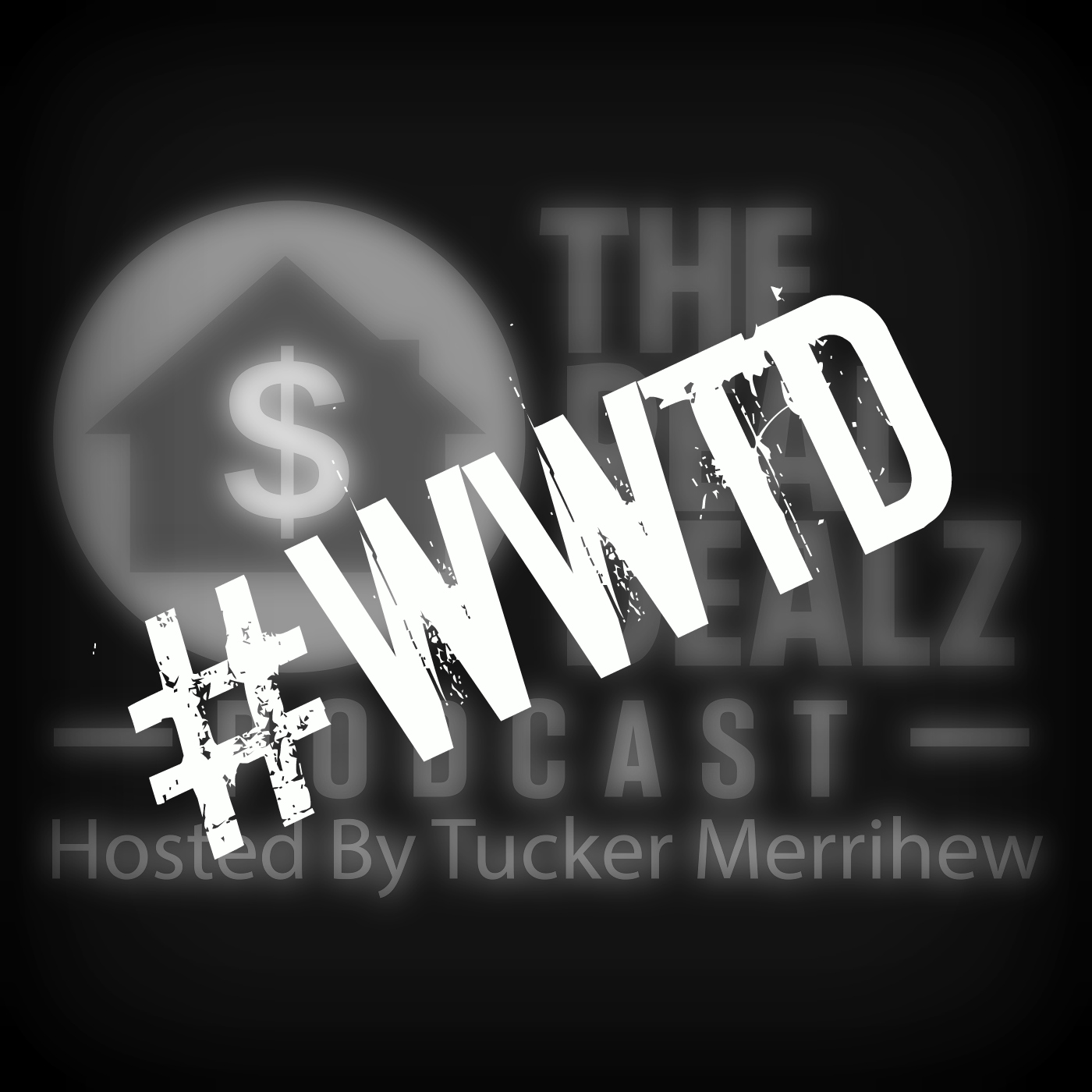 The Real Dealz Podcast - Hosted By Tucker Merrihew