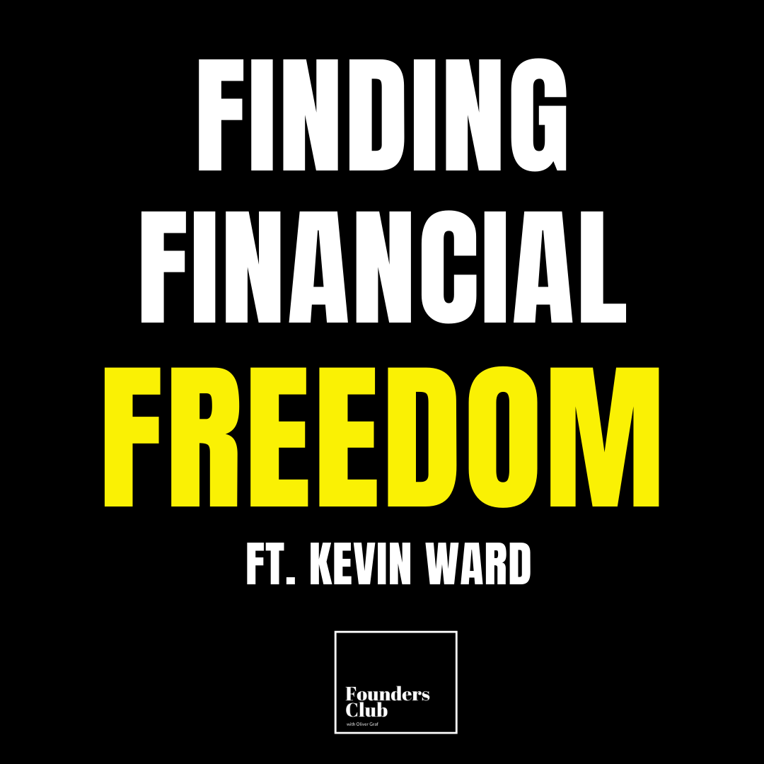 Finding Financial Freedom ft. Kevin Ward on Founders Club Finding Financial Freedom ft. Kevin Ward on Founders Club