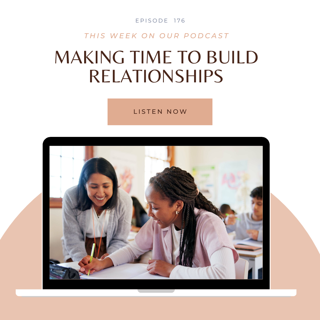 EP. 176 But My Class Is Too Big / I Don't Have Time — Can I Still Build Real Relationships?