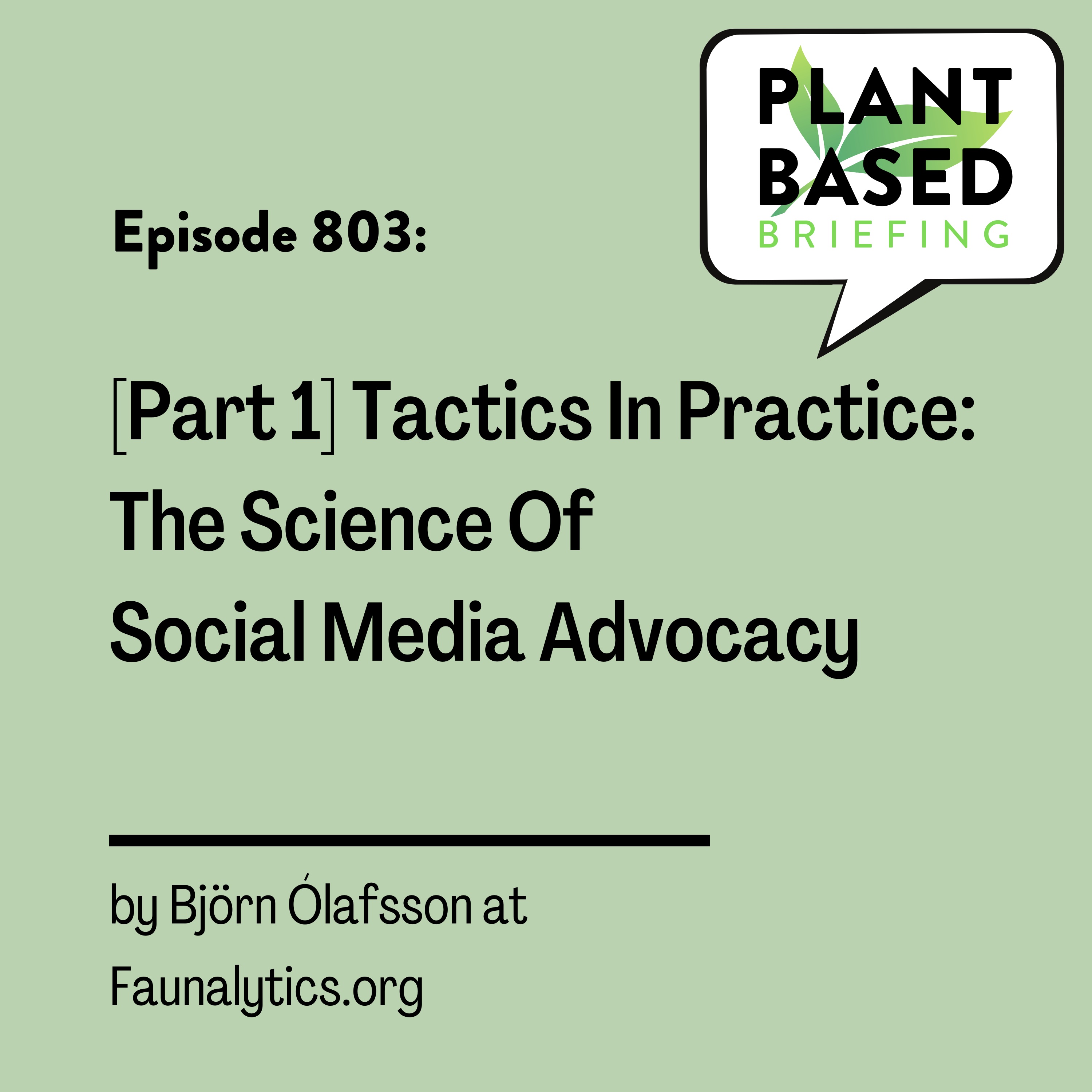 803: [Part 1] Tactics In Practice: The Science Of Social Media Advocacy by Björn Ólafsson at Faunalytics.org