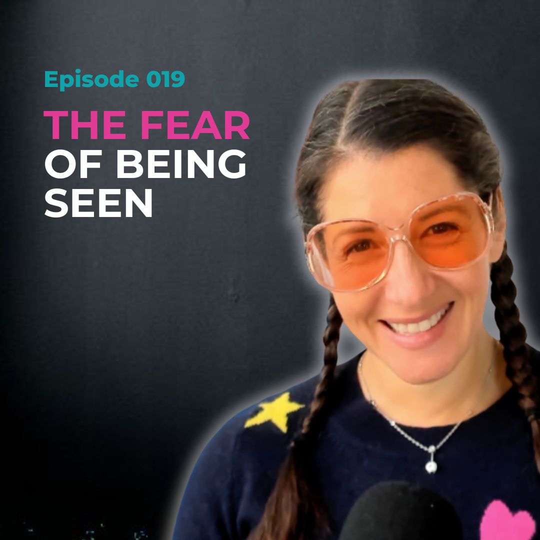 Ep 019: The Fear of Being Seen