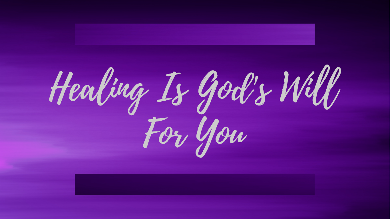 Healing Is God's Will For You