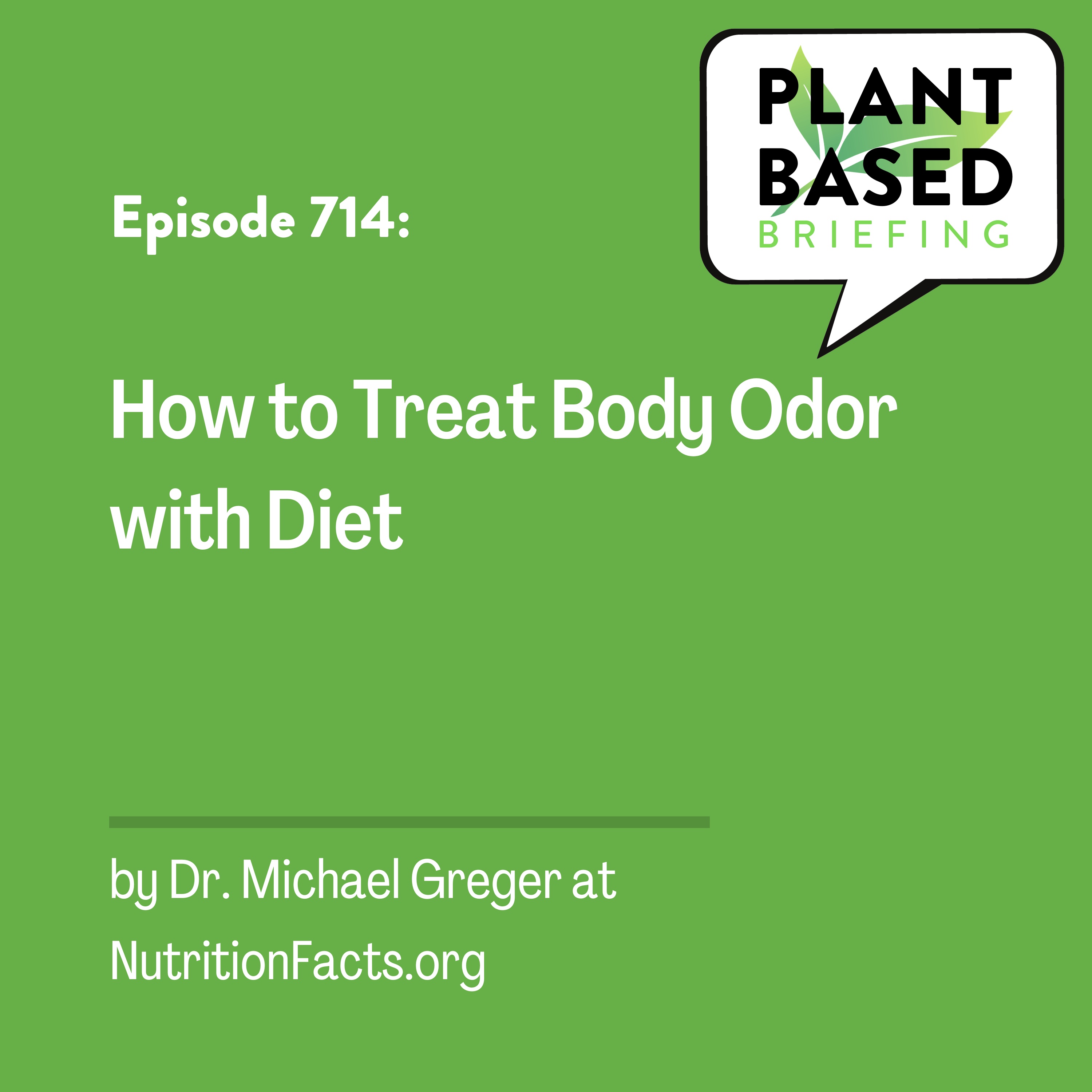 714: How to Treat Body Odor with Diet by Dr. Michael Greger at NutritionFacts.org