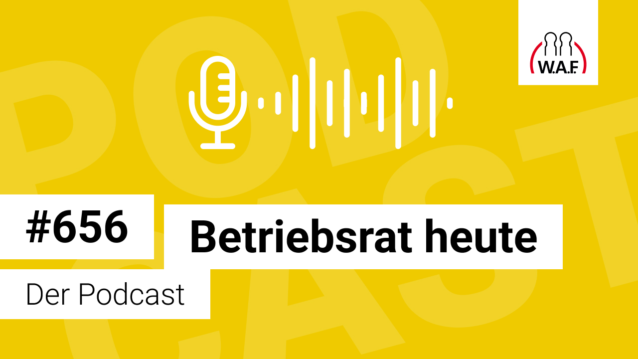 Betriebsrat heute – der Podcast der W.A.F.