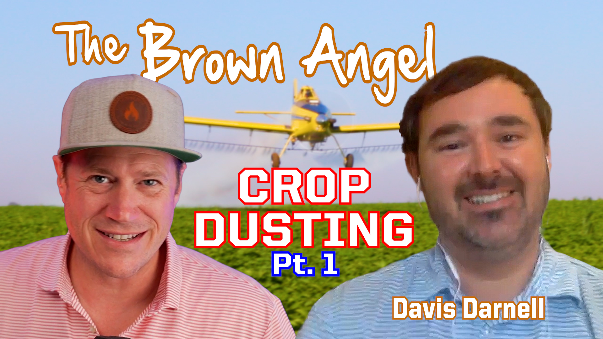 Ep. 298-1 The Brown Angel: Crop Dusting with Davis Darnell (Part 1)