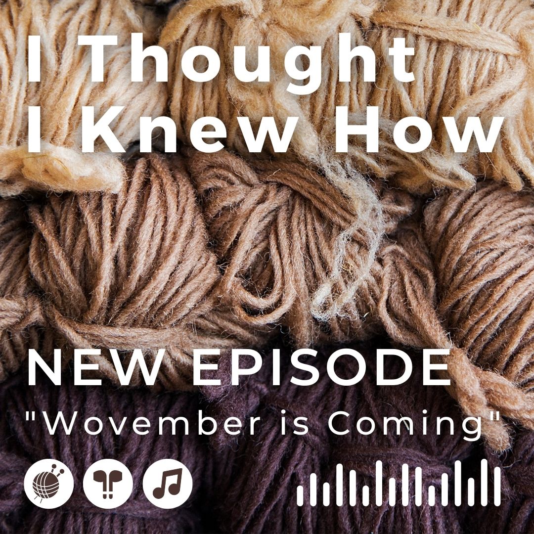 I Thought I Knew How: A Podcast about Knitting and Life