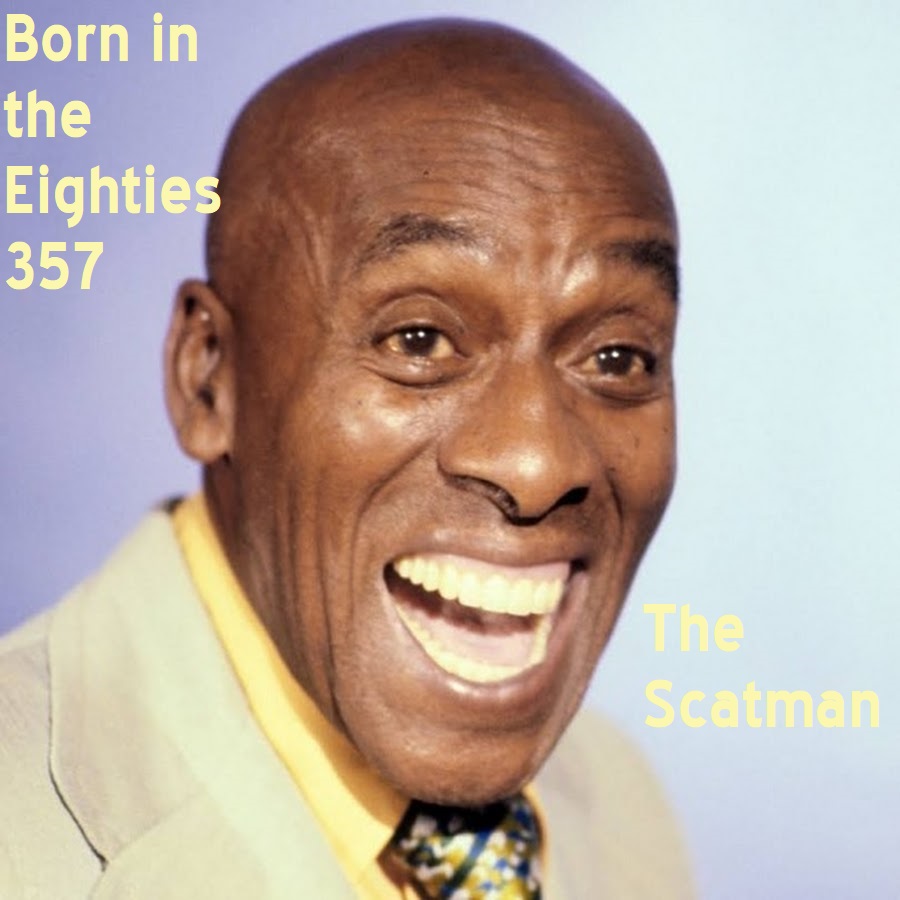 Born in the Eighties 357: The Scatman