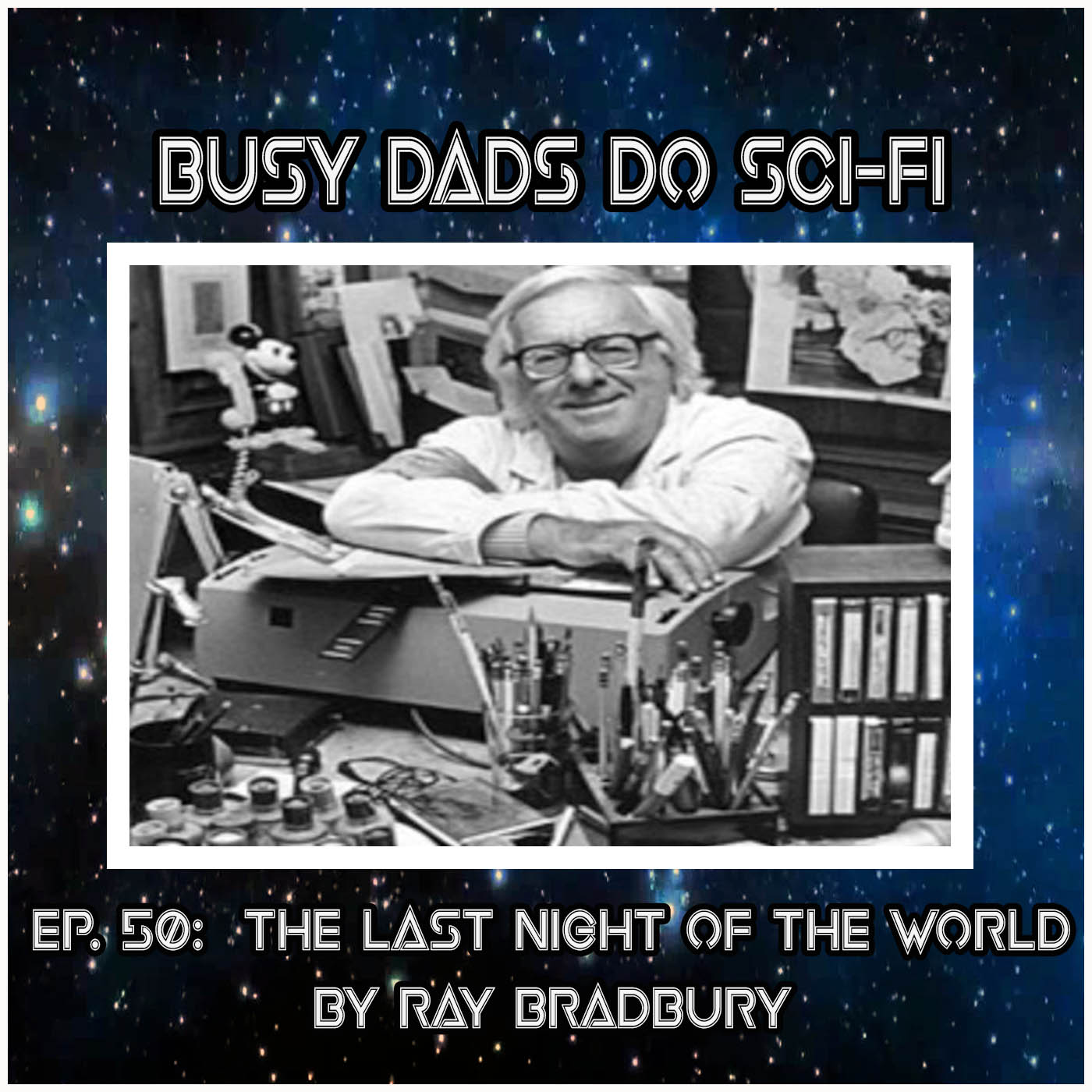 EPISODE 50:  The Last Night of the World by Ray Bradbury