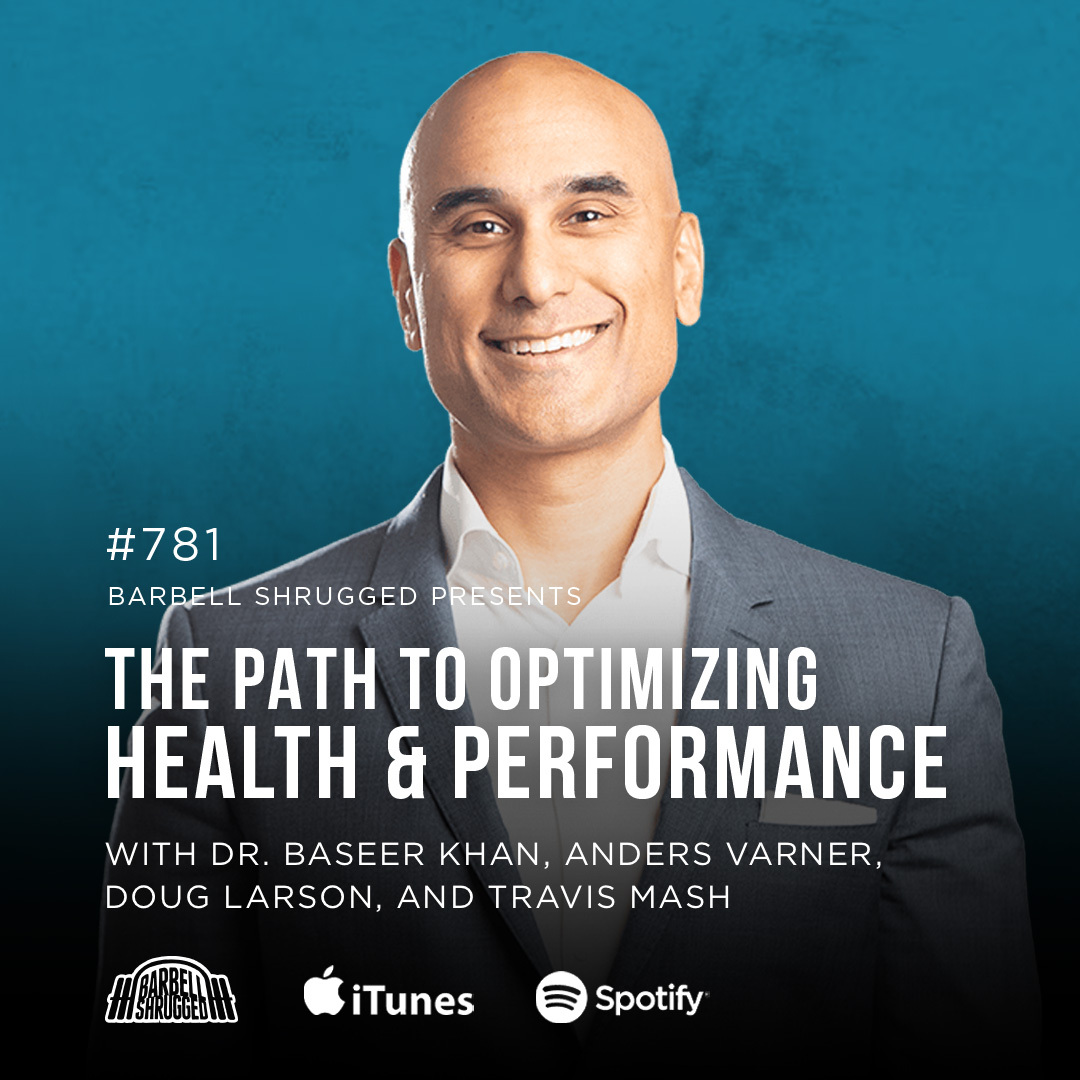 The Path to Optimizing Health and Performance w/ Dr. Baseer Kahn, Anders Varner, Doug Larson, and Travis Mash #781