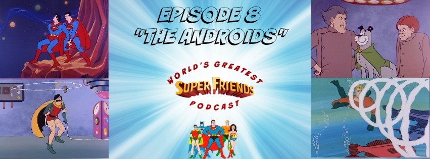 Preview - The World's Greatest Super Friends Podcast: "The Androids"