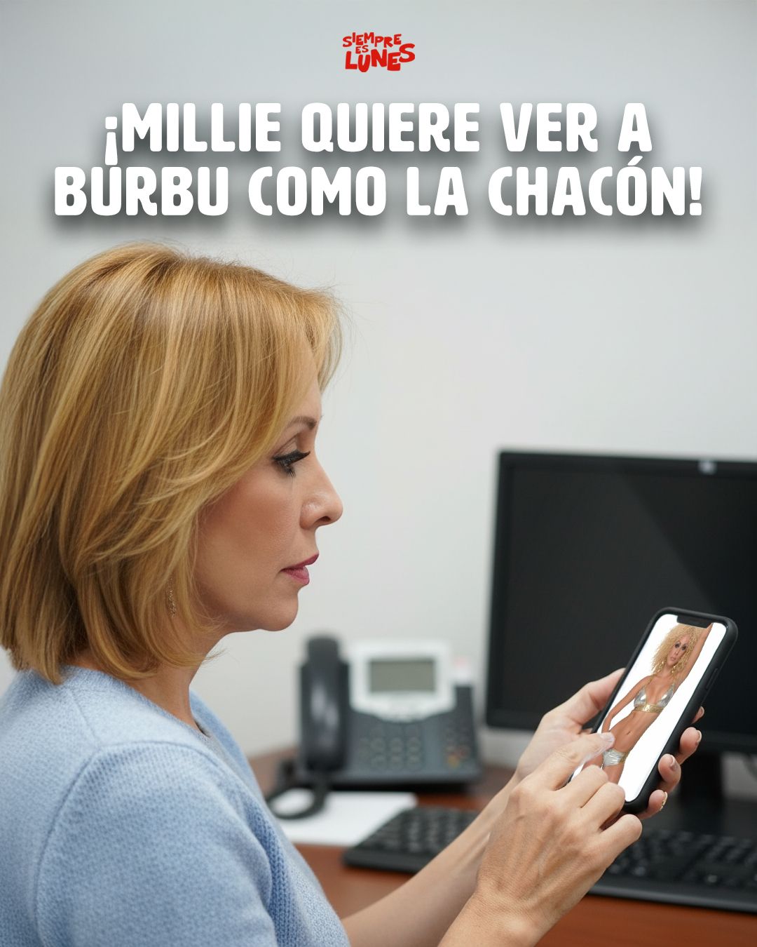 ¡Millie quiere ver a Burbu como La Chacon!