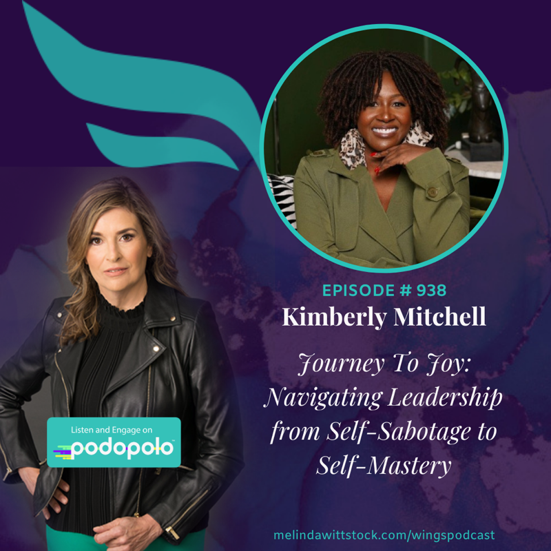 Journey to Joy: Entrepreneur Kimberly Mitchell on Navigating Chaos as a Leader from Self-Sabotage to Self-Mastery