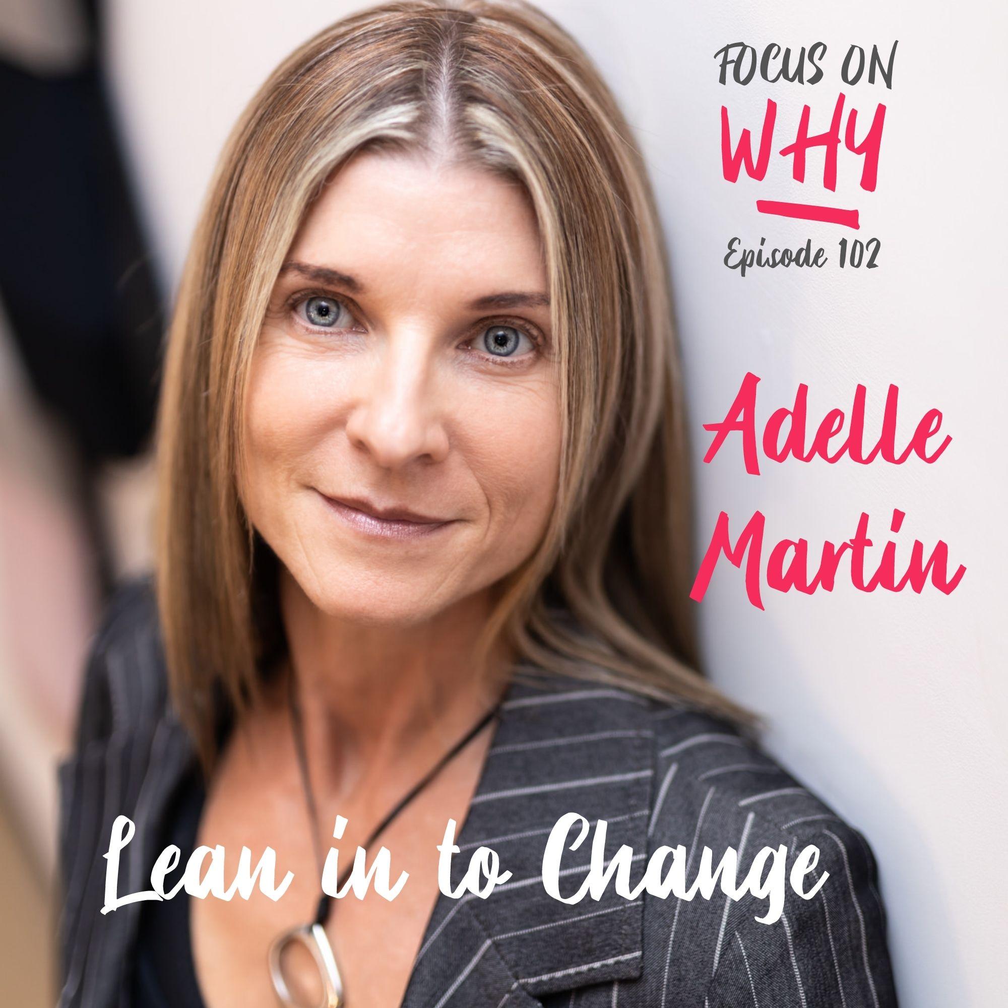 102 Lean in to Change with Adelle Martin