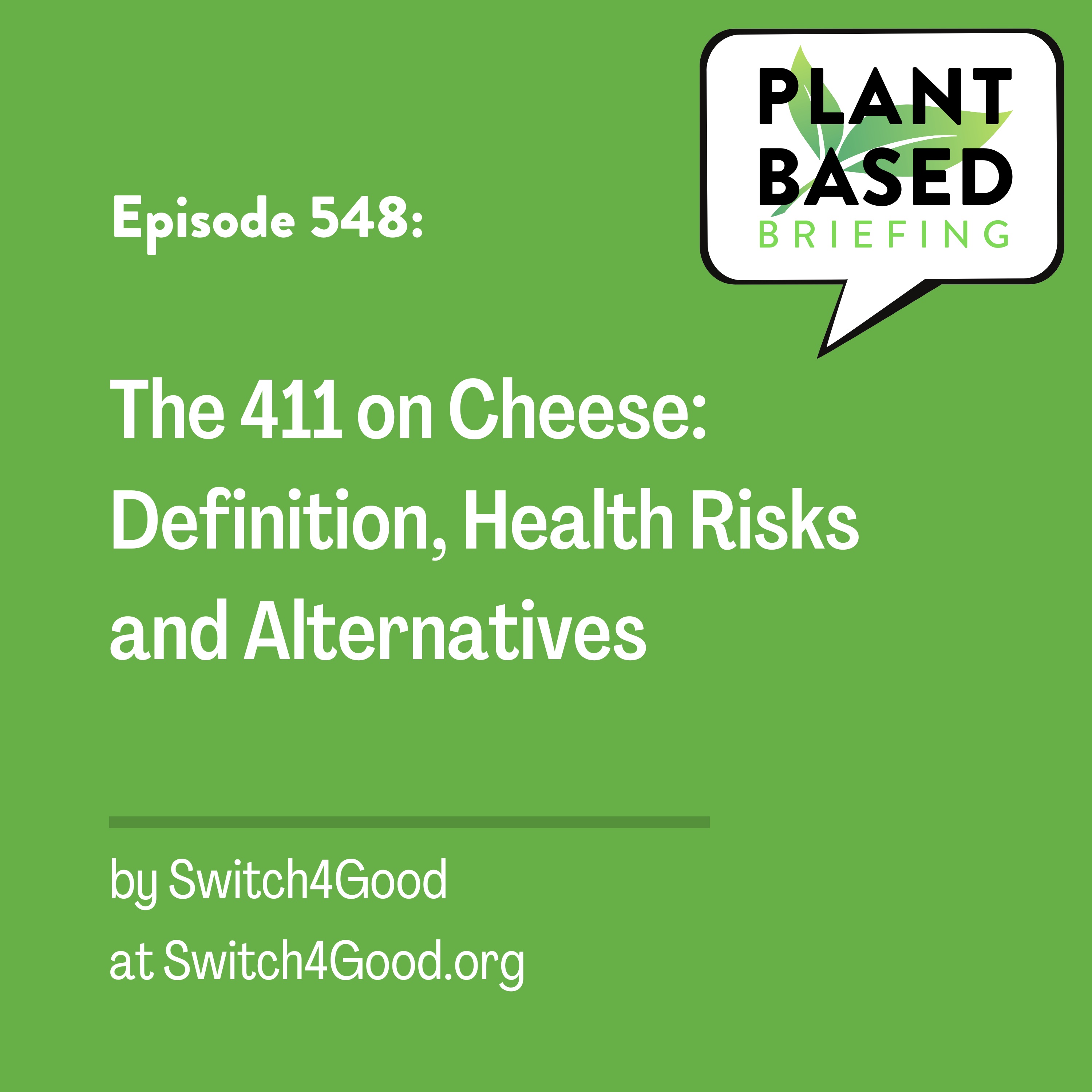 548: The 411 on Cheese: Definition, Health Risks and Alternatives from Switch4Good.org