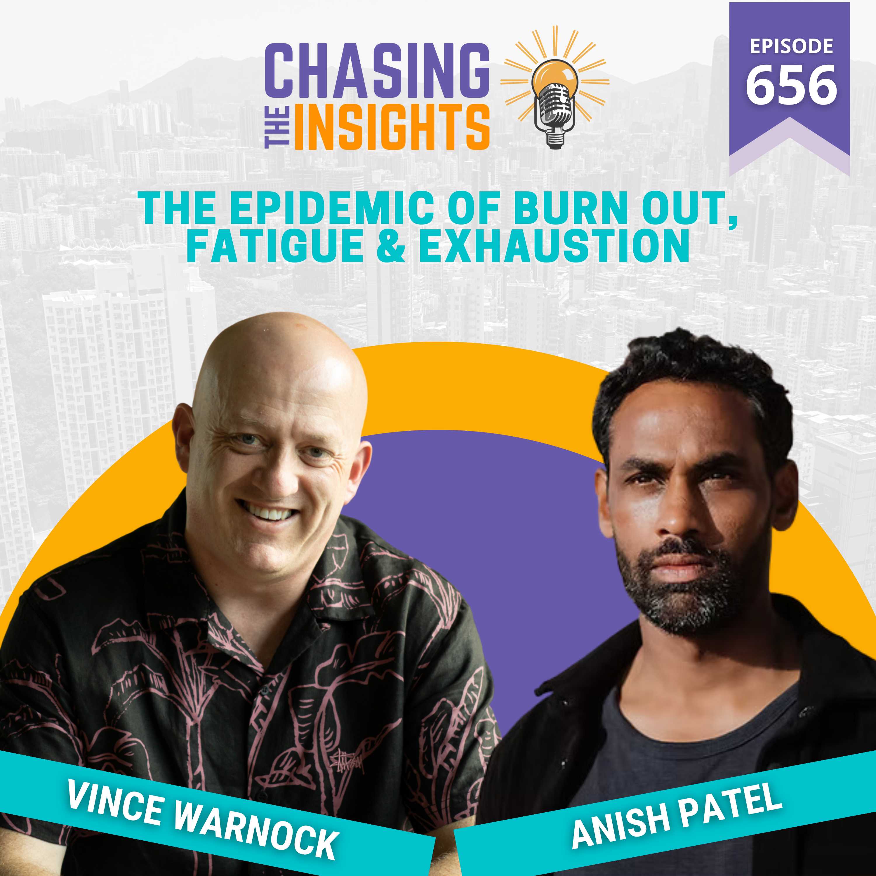 EP656 - Anish Patel on The Epidemic of Burn Out, Fatigue & exhaustion