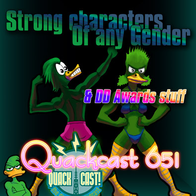 Quackcast 651 - Strong characters of any gender and DD awards stuff