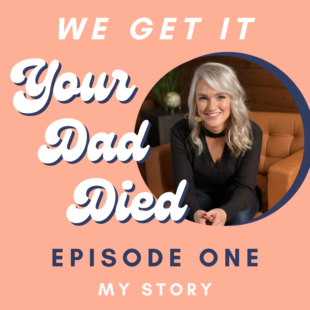 We Get It, Your Dad Died