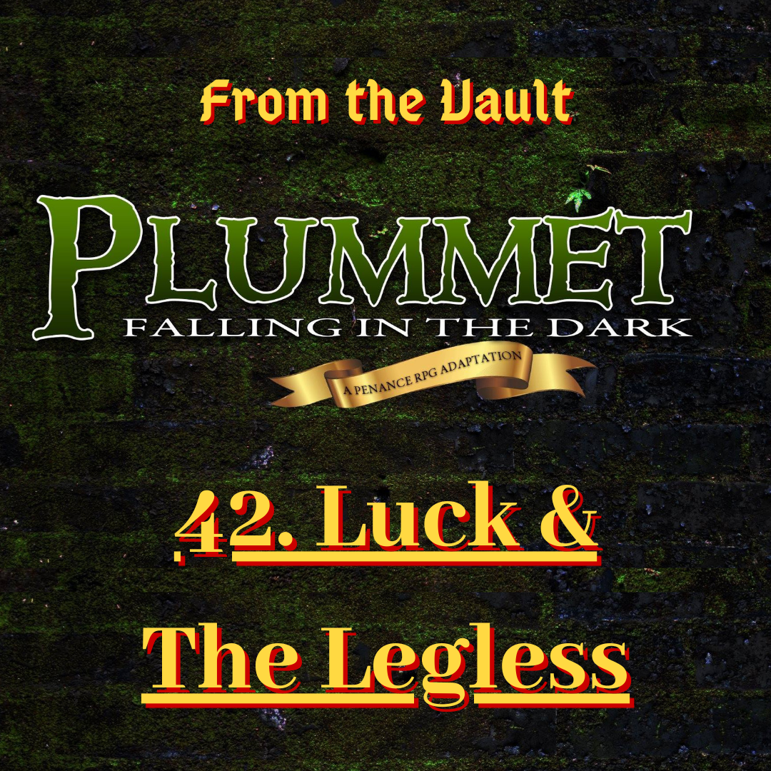 From The Vault: Plummet 42. Luck & The Legless