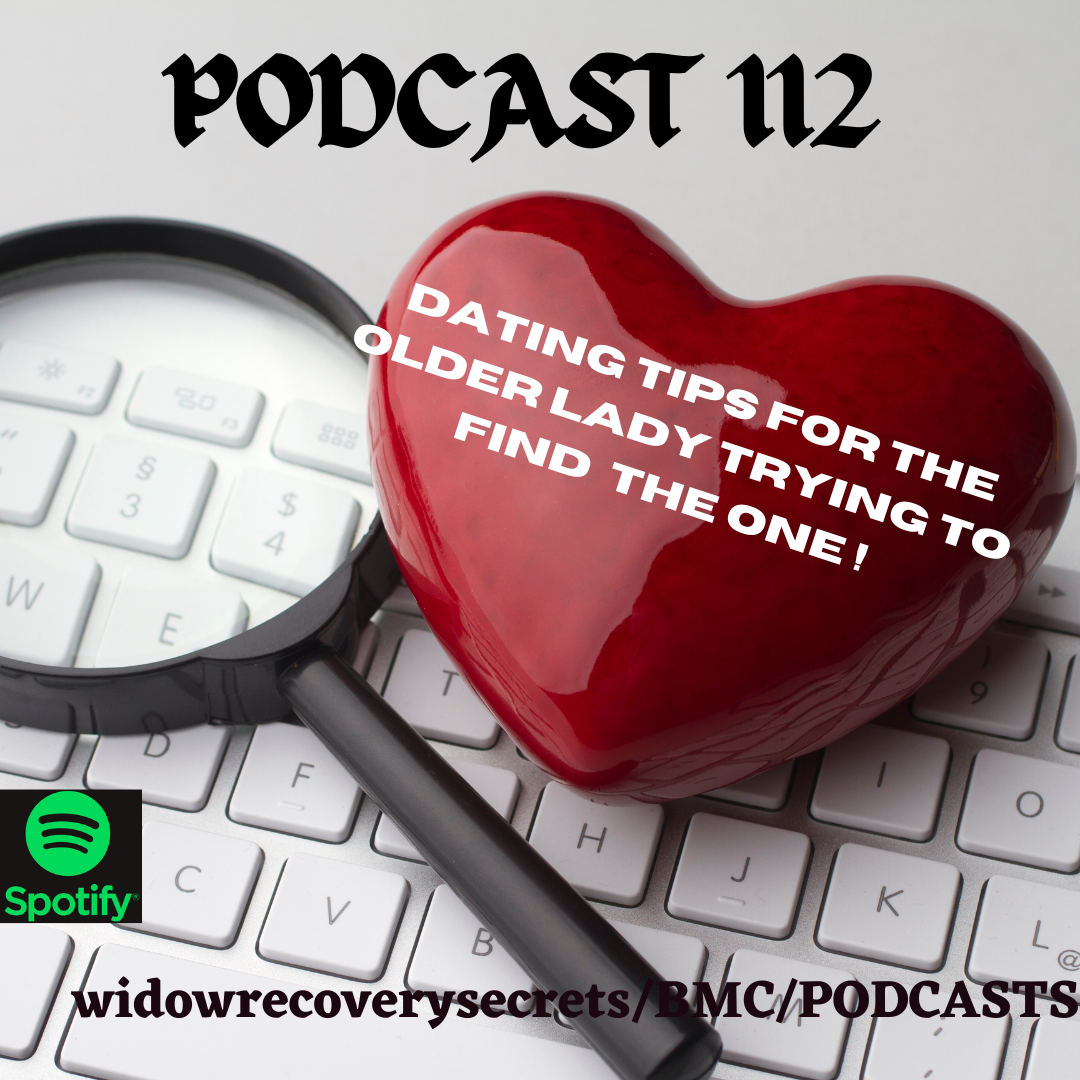 PODCAST 112 DATING TIPS FOR THE OLDER WOMAN TRYING TO FIND THE ONE!
