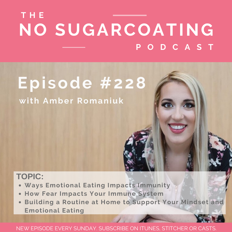 #228 Ways Emotional Eating Impacts Immunity, How Fear Impacts Your Immune System and Ways to Support Your Immunity and Relationship with Food