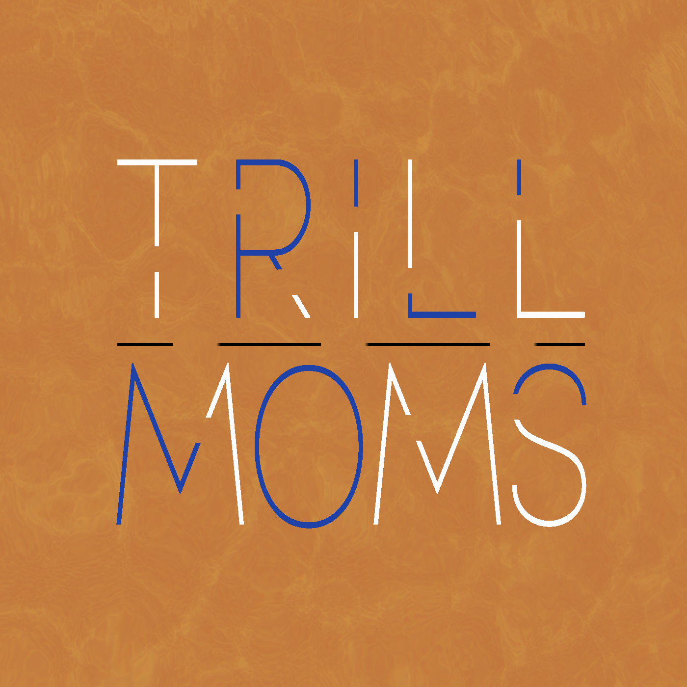 Trill Moms\'s Podcast