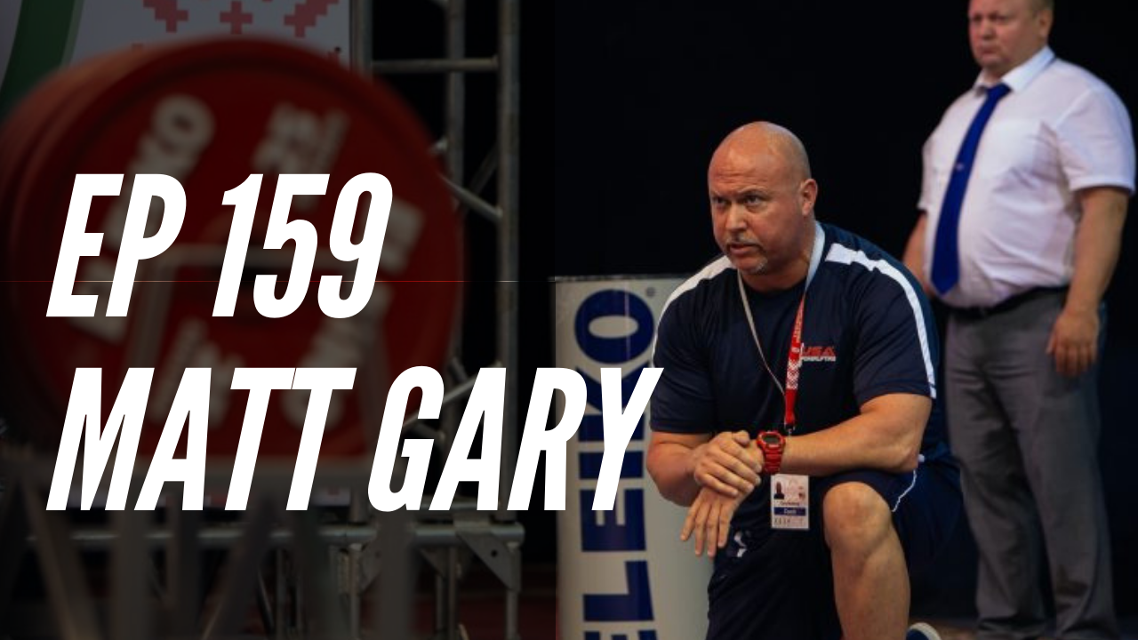 Ep 159: USAPL Coaching Chairman Matt Gary