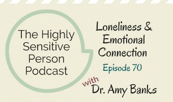 70. Loneliness & the Importance of Relationships with Dr. Amy Banks