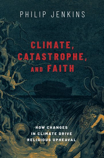 329 - Philip Jenkins (Climate, Catastrophe, and Faith)