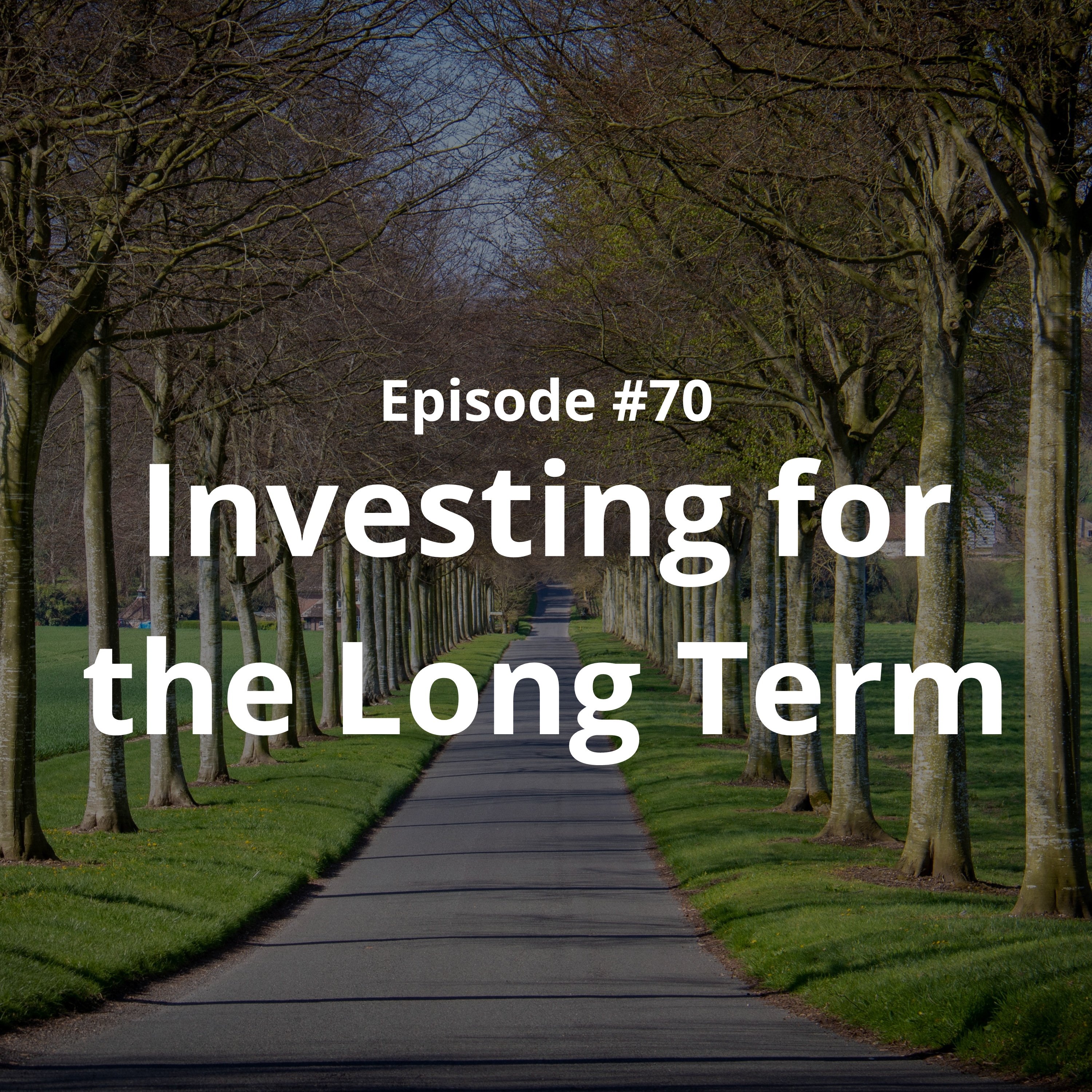 Episode 70. Investing for the Long Term