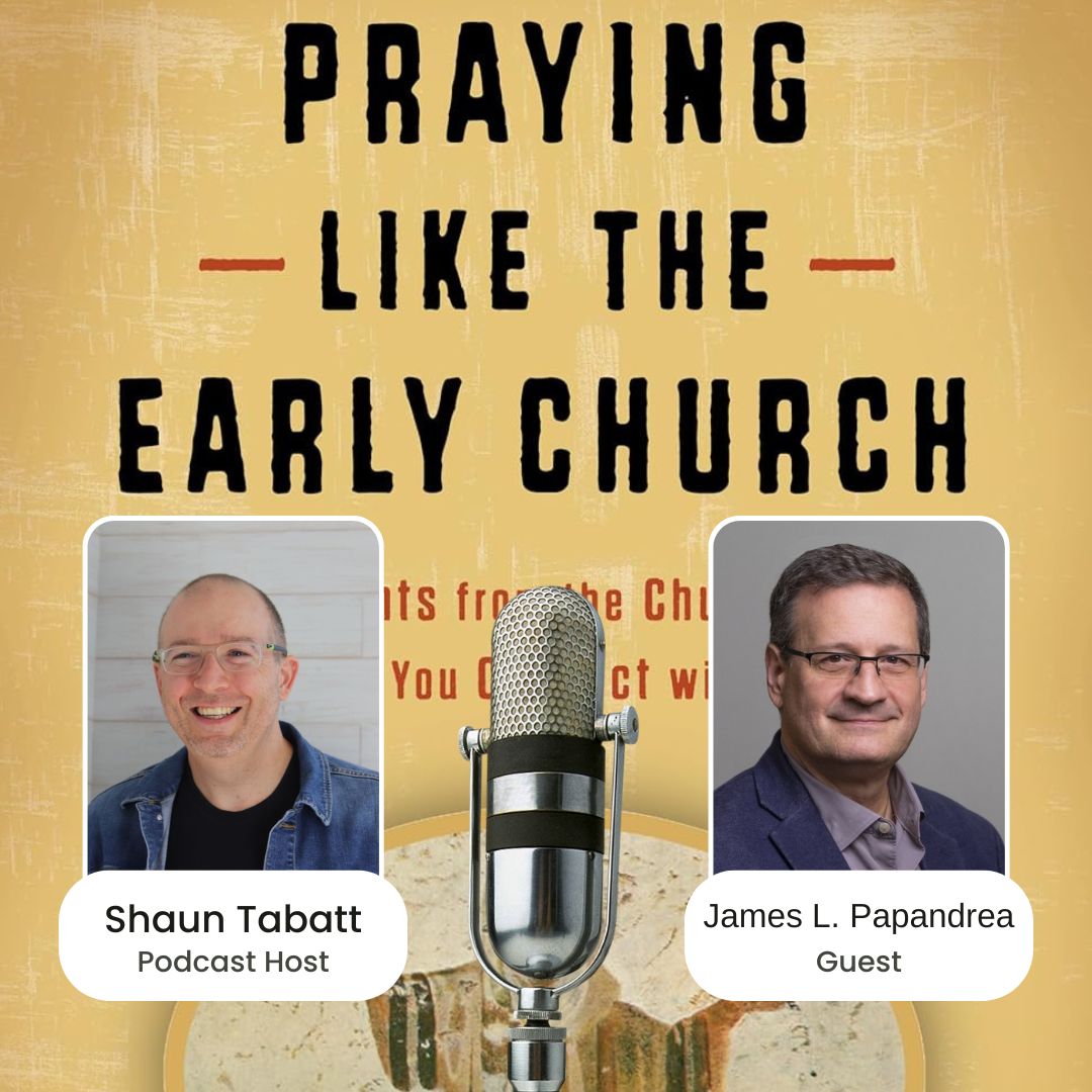 948: James L. Papandrea - How to Pray Like the Early Church Fathers