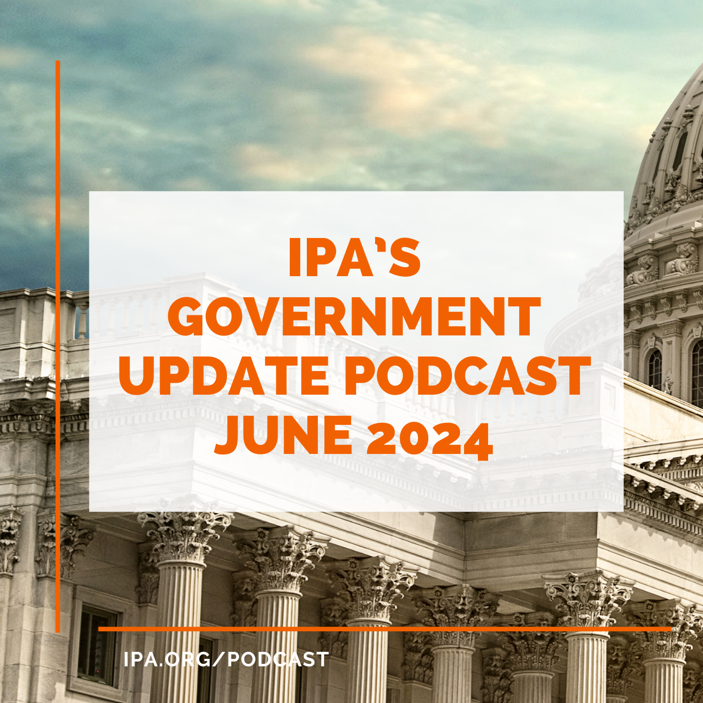 IPA’s June 2024 Government Relations Update