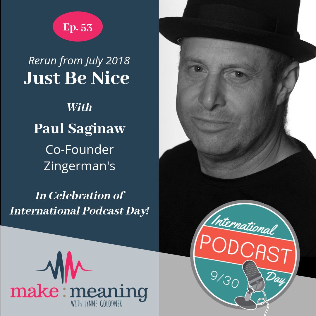 EPISODE 53 – RERUN: Just Be Nice with Paul Saginaw