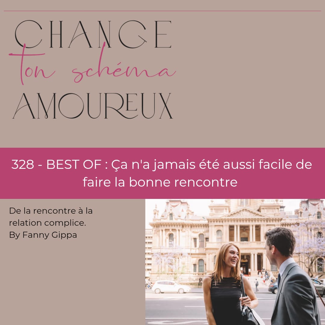 328 - BEST OF : Ça n'a jamais été aussi facile de faire la bonne rencontre