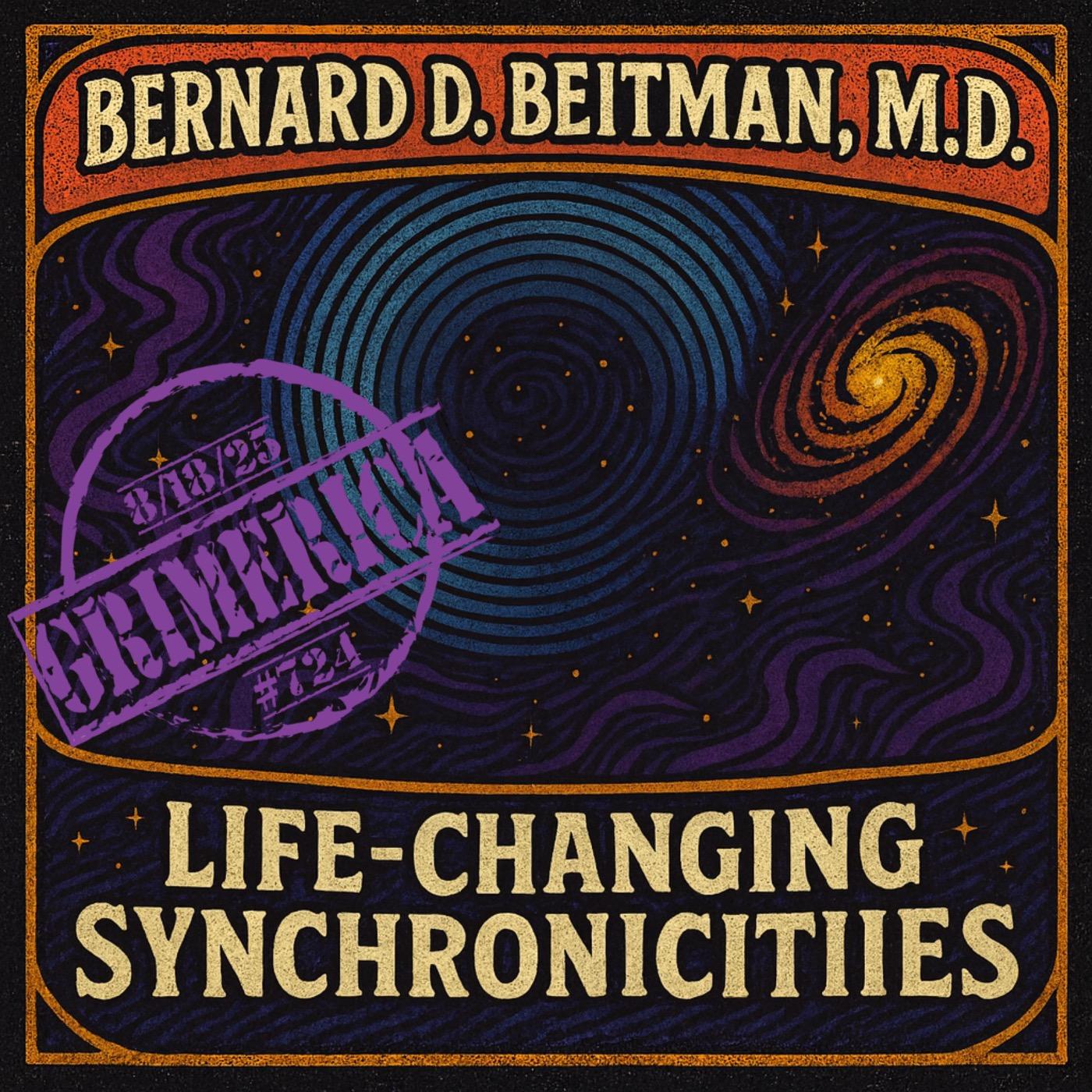 #724 - Bernard D. Beitman, M.D - Life Changing Synchronicities