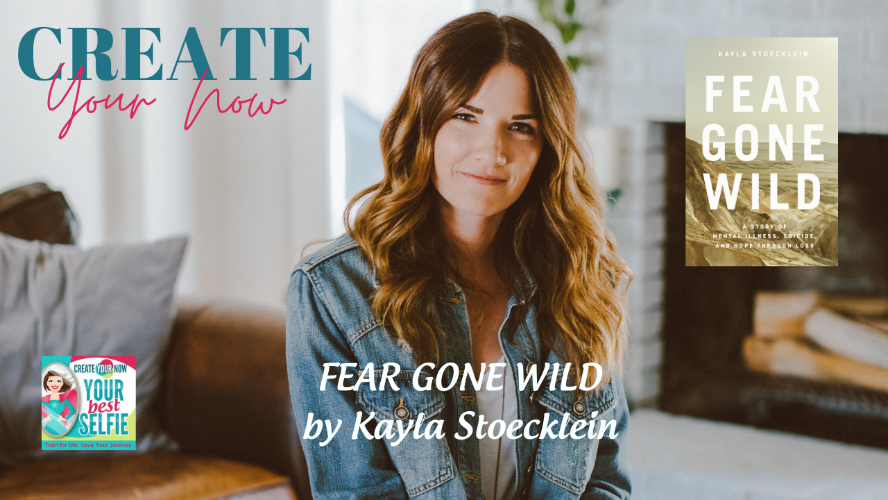2147 My Strength Is My Story with Kayla Stoecklein, Fear Gone Wild