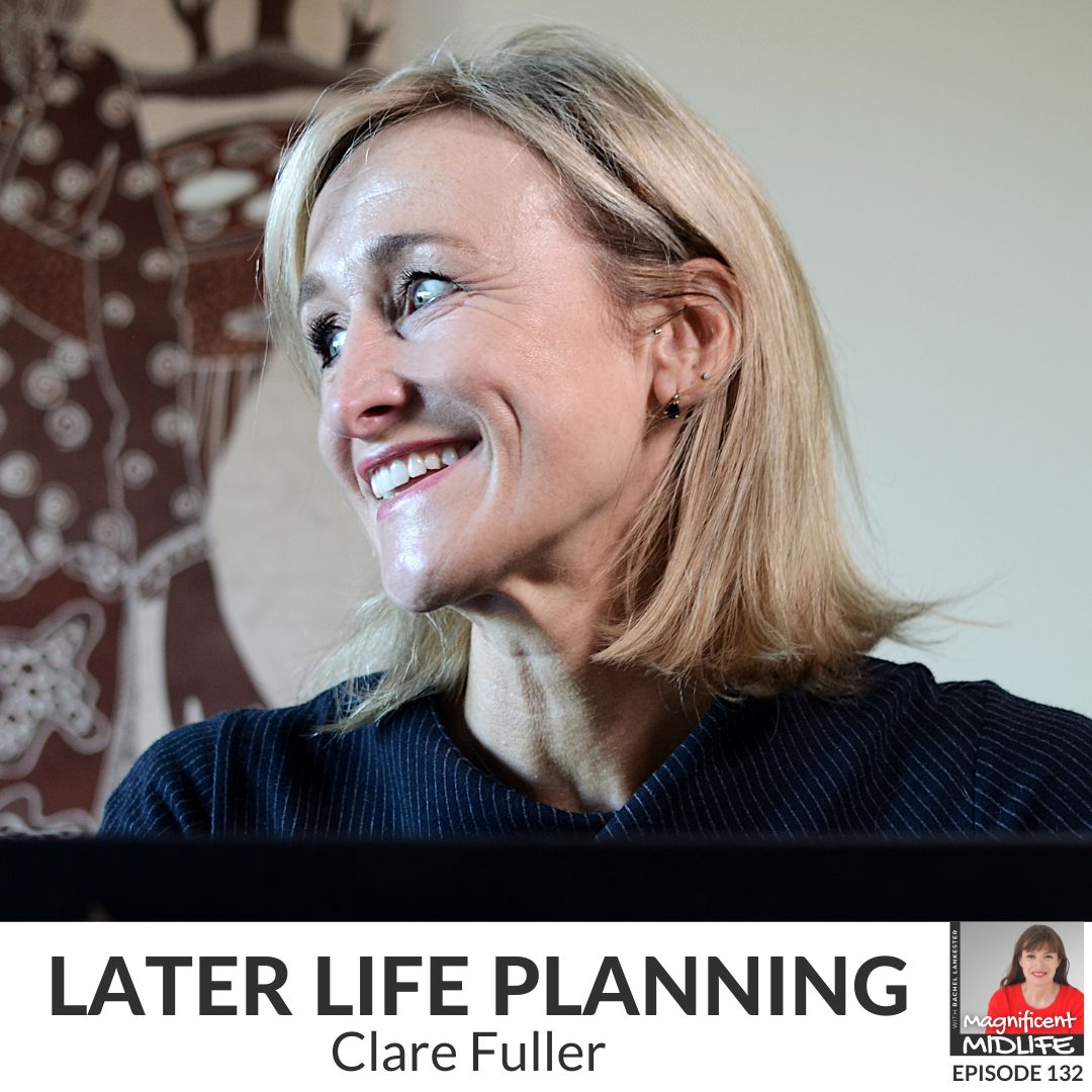 132 Later life planning with Clare Fuller