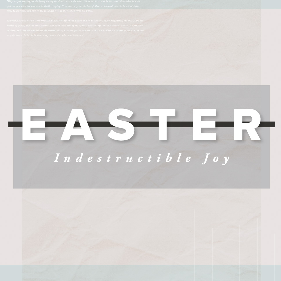 Easter Sunday: An Indestructible Joy