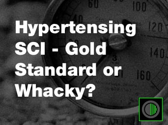 Hypertensing SCI - Gold standard or whacky?