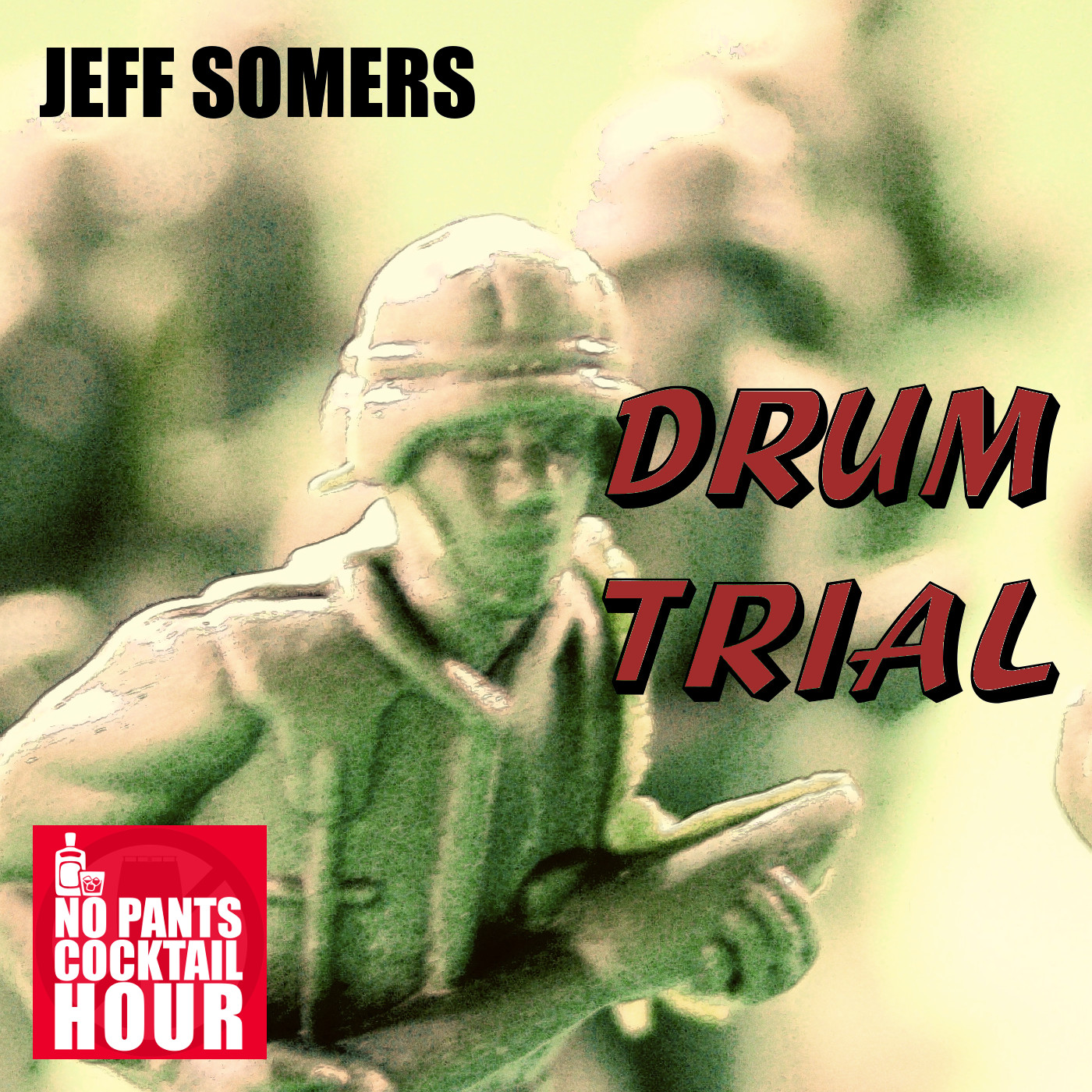 The No Pants Cocktail Hour Episode 19: Drum Trial