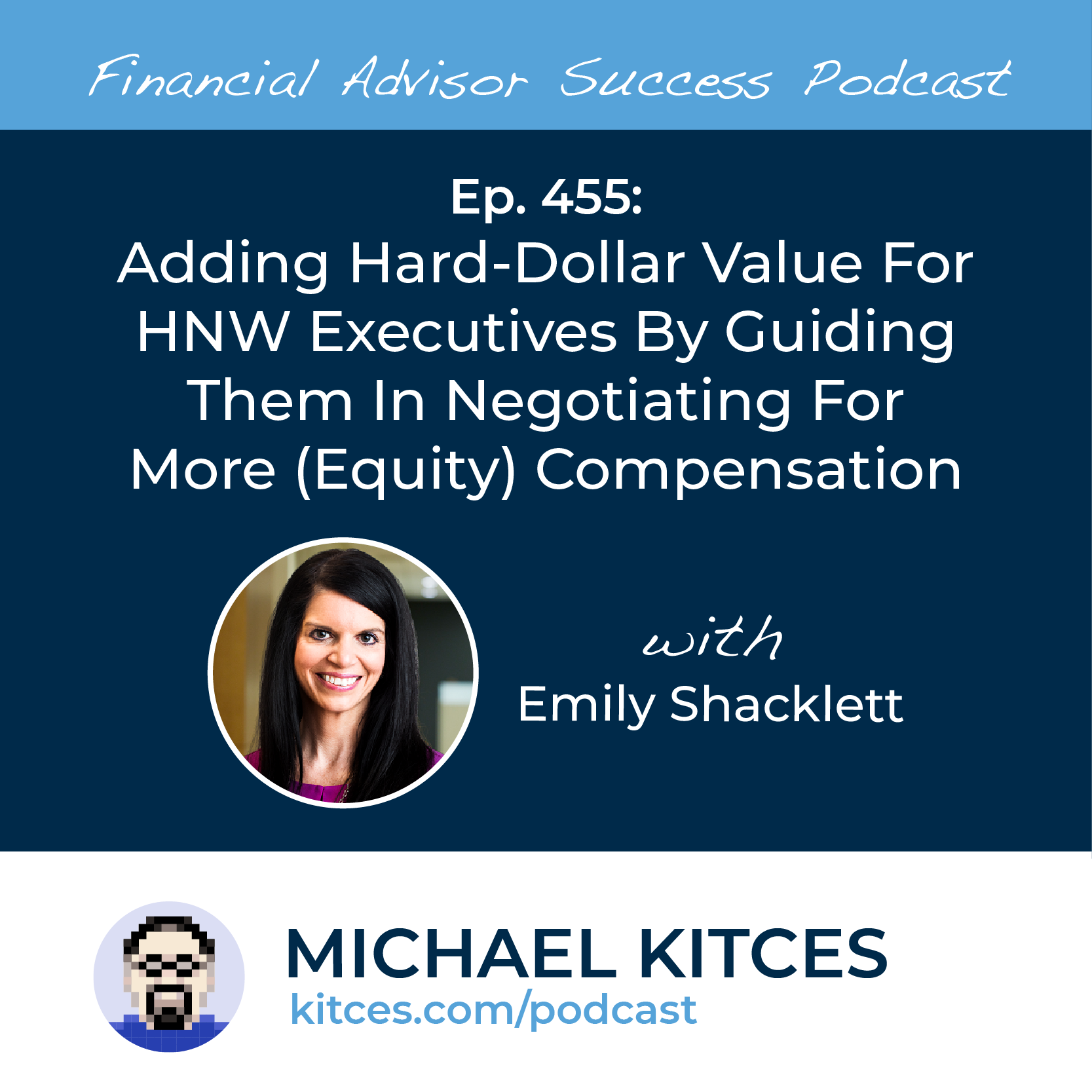 Ep 455: Adding Hard-Dollar Value For HNW Executives By Guiding Them In Negotiating For More (Equity) Compensation with Emily Shacklett