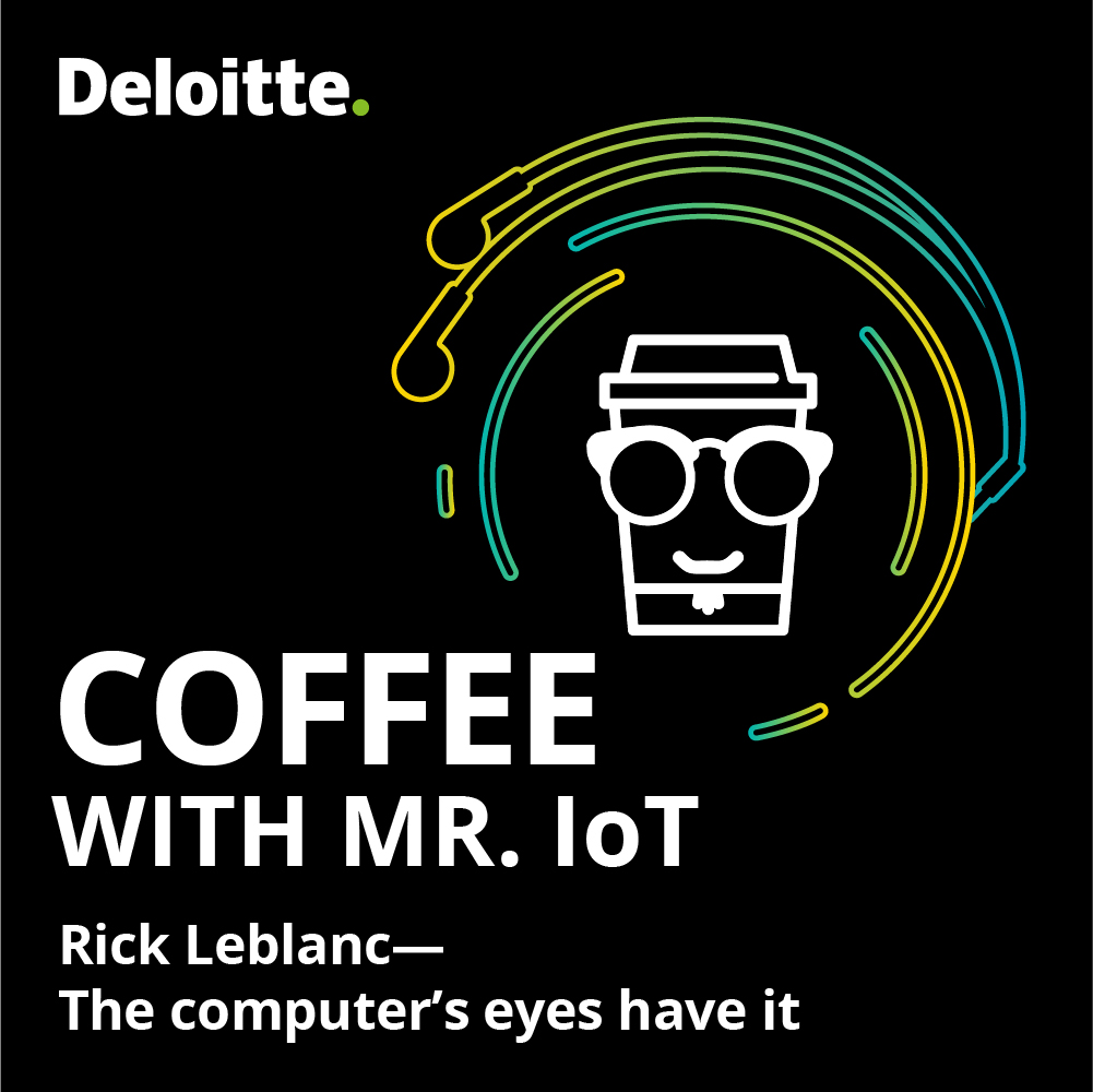 Coffee with Mr. IoT: Rick Leblanc – The computer’s eyes have it