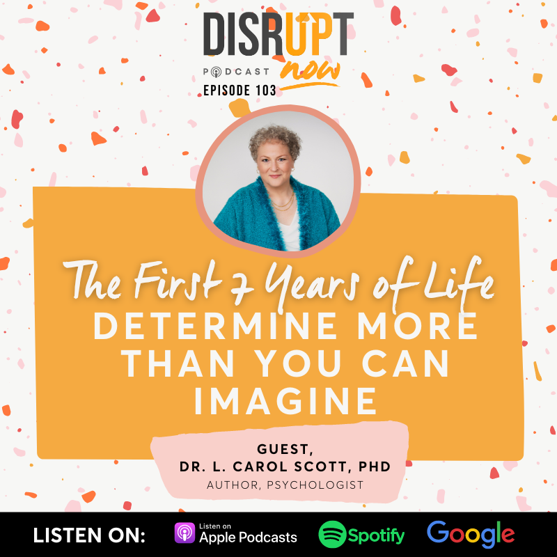 Ep 103, The First 7 Years of Life Determine More Than You Can Imagine
