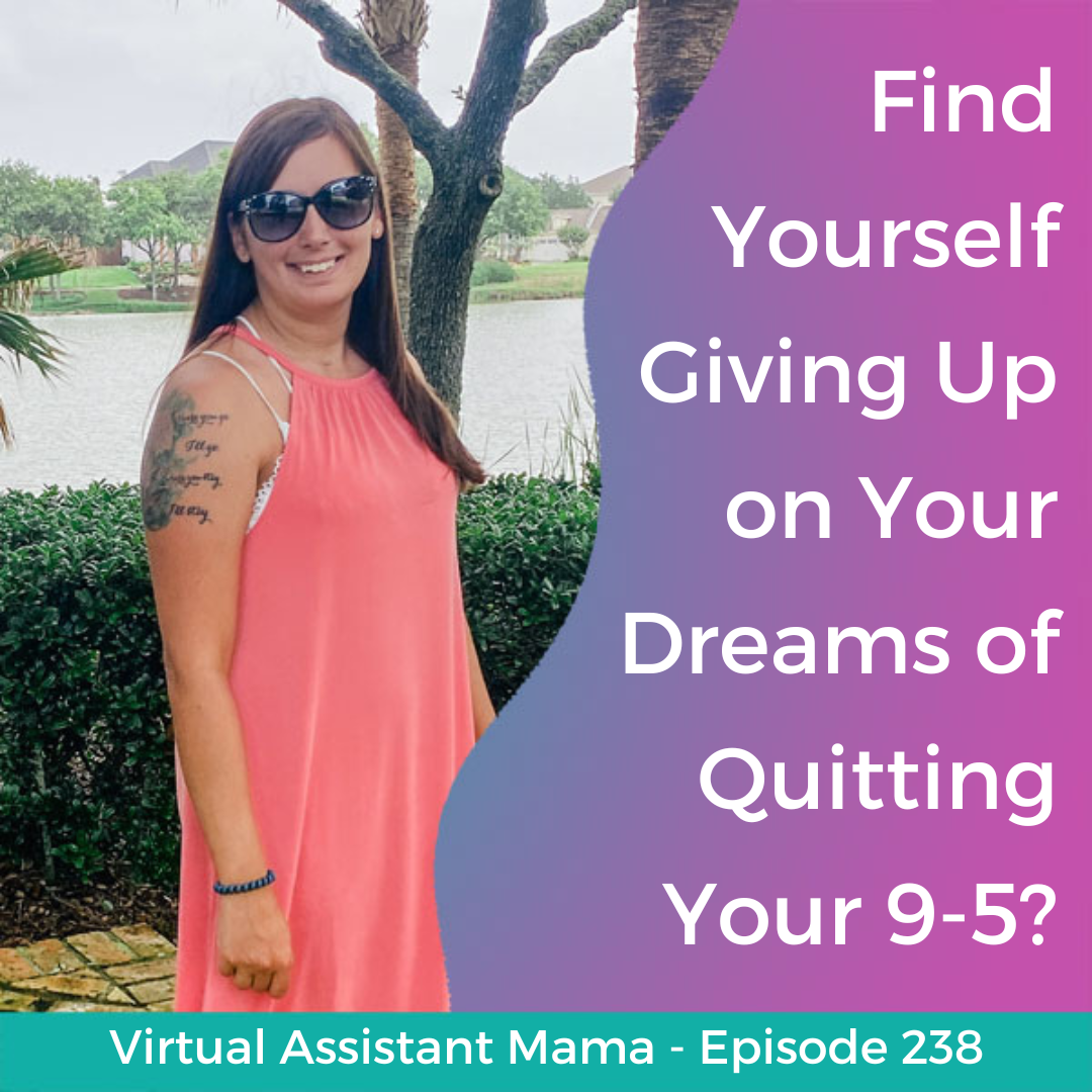 238 // Find Yourself Giving Up on Your Dreams of Quitting Your 9-5?